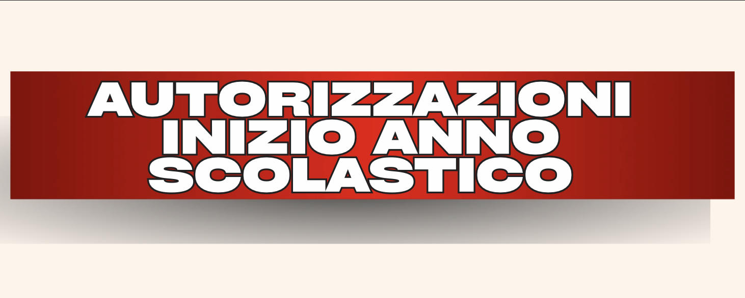AUTORIZZAZIONI INIZIO ANNO SCOLASTICO